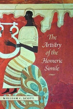William C. Scott - Artistry of the Homeric Simile, Häftad