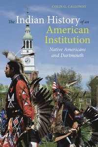 bokomslag The Indian History of an American Institution: Native Americans and Dartmouth