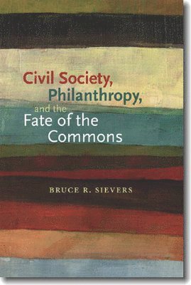 Civil Society, Philanthropy, and the Fate of the Commons 1