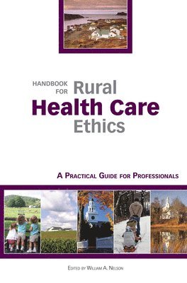 William A. Nelson - Handbook for Rural Health Care Ethics, Häftad