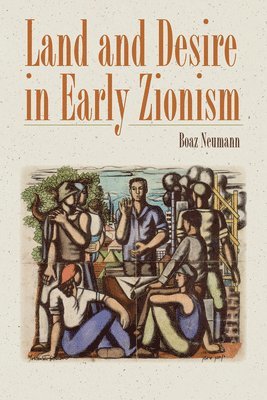 bokomslag Land and Desire in Early Zionism