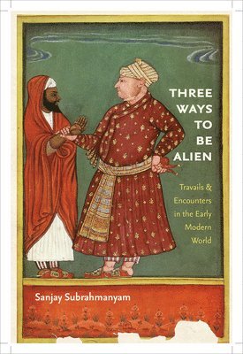 Sanjay Subrahmanyam - Three Ways to Be Alien, Häftad