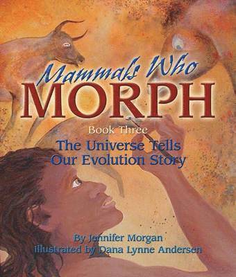 bokomslag Mammals Who Morph: The Universe Tells Our Evolution Story