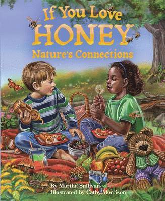 Martha Sullivan - If You Love Honey: Nature's Connections, Häftad