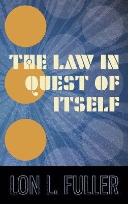 Lon L Fuller, Lon L. Fuller - Law in Quest of Itself, Inbunden