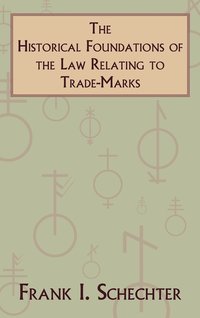 bokomslag Historical Foundations of the Law Relating to Trade-Marks