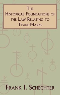 bokomslag The Historical Foundations of the Law Relating to Trade-Marks