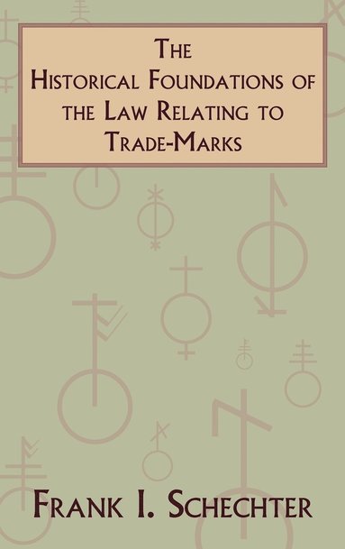 bokomslag Historical Foundations of the Law Relating to Trade-Marks