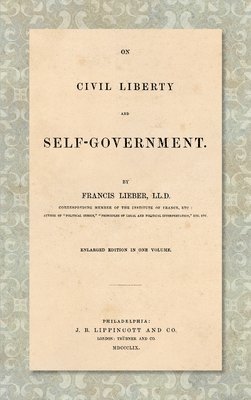 Francis Lieber - On Civil Liberty and Self-Government (1859), Inbunden