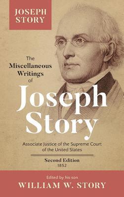 Joseph Story, William W Story, William W. Story - Miscellaneous Writings of Joseph Story, Inbunden