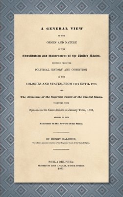 bokomslag A General View of the Origin and Nature of the Constitution and Government of the United States [1837]