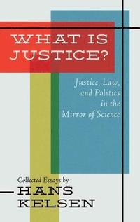 bokomslag What Is Justice? Justice, Law and Politics in the Mirror of Science