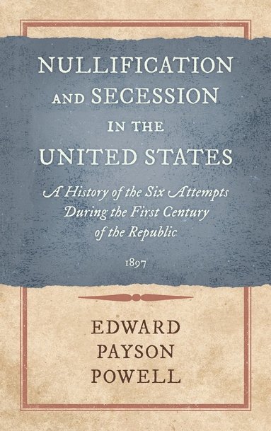 bokomslag Nullification and Secession in the United States