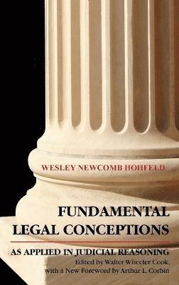 Humphry W Woolrych, Walter Wheeler Cook - Fundamental Legal Conceptions as Applied in Judicial Reasoning, Inbunden