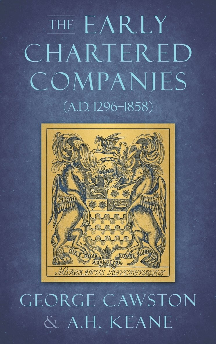 George Cawston, A H Keane, A. H. Keane, A.H. Keane - Early Chartered Companies, Inbunden
