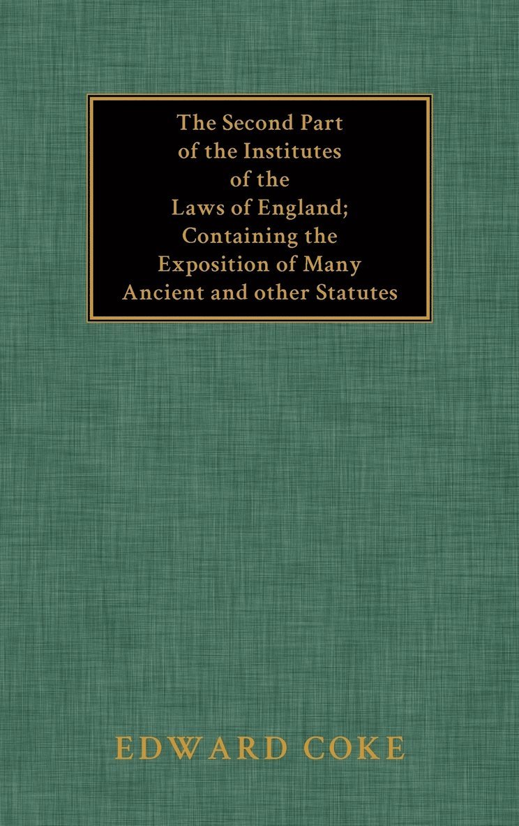 The Second Part of the Institutes of the Laws of England 1