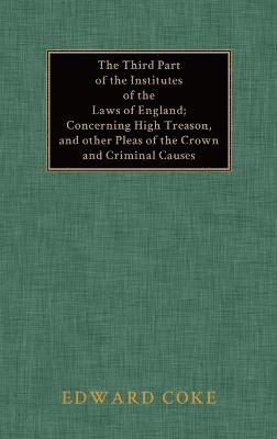 The Third Part of the Institutes of the Laws of England 1