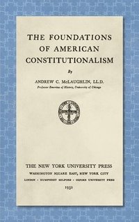 bokomslag The Foundations of American Constitutionalism [1932]