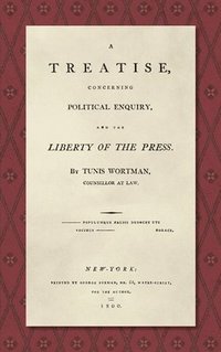 bokomslag Treatise Concerning Political Enquiry, and the Liberty of the Press [1800]