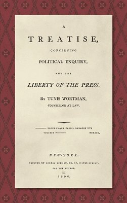 bokomslag Treatise Concerning Political Enquiry, and the Liberty of the Press [1800]