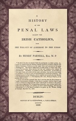 Henry Parnell - History of the Penal Laws Against the Irish Catholics [1808], Inbunden