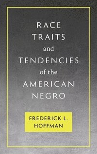 bokomslag Race Traits and Tendencies of the American Negro [1896]
