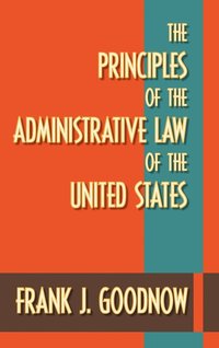 bokomslag The Principles of the Administrative Law of the United States