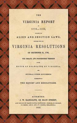 James Madison, Thomas Jefferson - Virginia Report of 1799-1800, Touching the Alien and Sedition Laws; Together with the Virginia Resolutions of December 21, 1798, the Debate and Proceedings Thereon in the House of Delegates of Virginia, and Several Other Documents Illustrative of the Repor, Inbunden