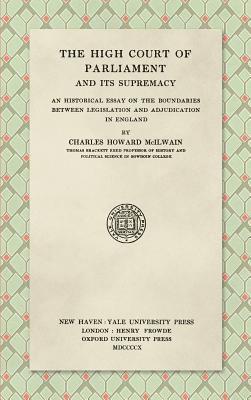 Charles Howard McIlwain - High Court of Parliament and Its Supremacy (1910), Inbunden