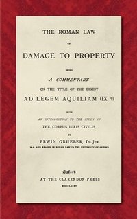 bokomslag The Roman Law of Damage to Property (1886)