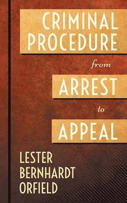 Criminal Procedure from Arrest to Appeal 1