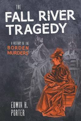 Edwin H Porter - Fall River Tragedy, Inbunden. Tillgänglighet: Lägg i varukorg