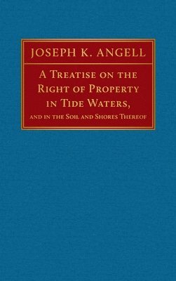 A Treatise on the Right of Property in Tide Waters [1847] 1