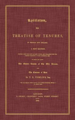 Thomas Littleton, T E Tomlins, T. E. Tomlins - Lyttleton, His Treatise of Tenures, in French and English. a New Edition, Printed from the Most Ancient Copies, and Collated with the Various Readings, Inbunden