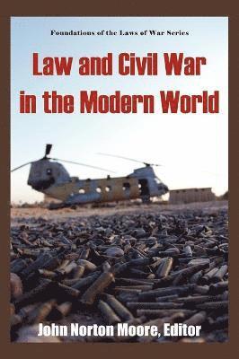 John Norton Moore - Law and Civil War in the Modern World., Inbunden