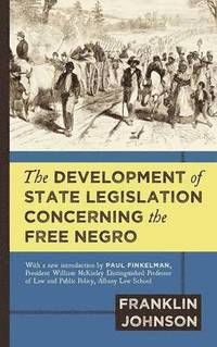 bokomslag The Development of State Legislation Concerning the Free Negro