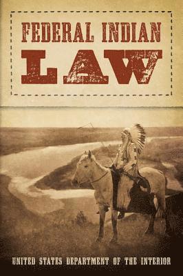 Us Department of the Interior - Federal Indian Law (1958), Inbunden