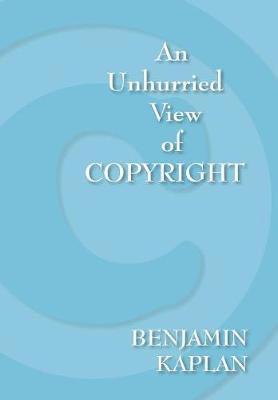 Benjamin Kaplan - Unhurried View of Copyright, Inbunden