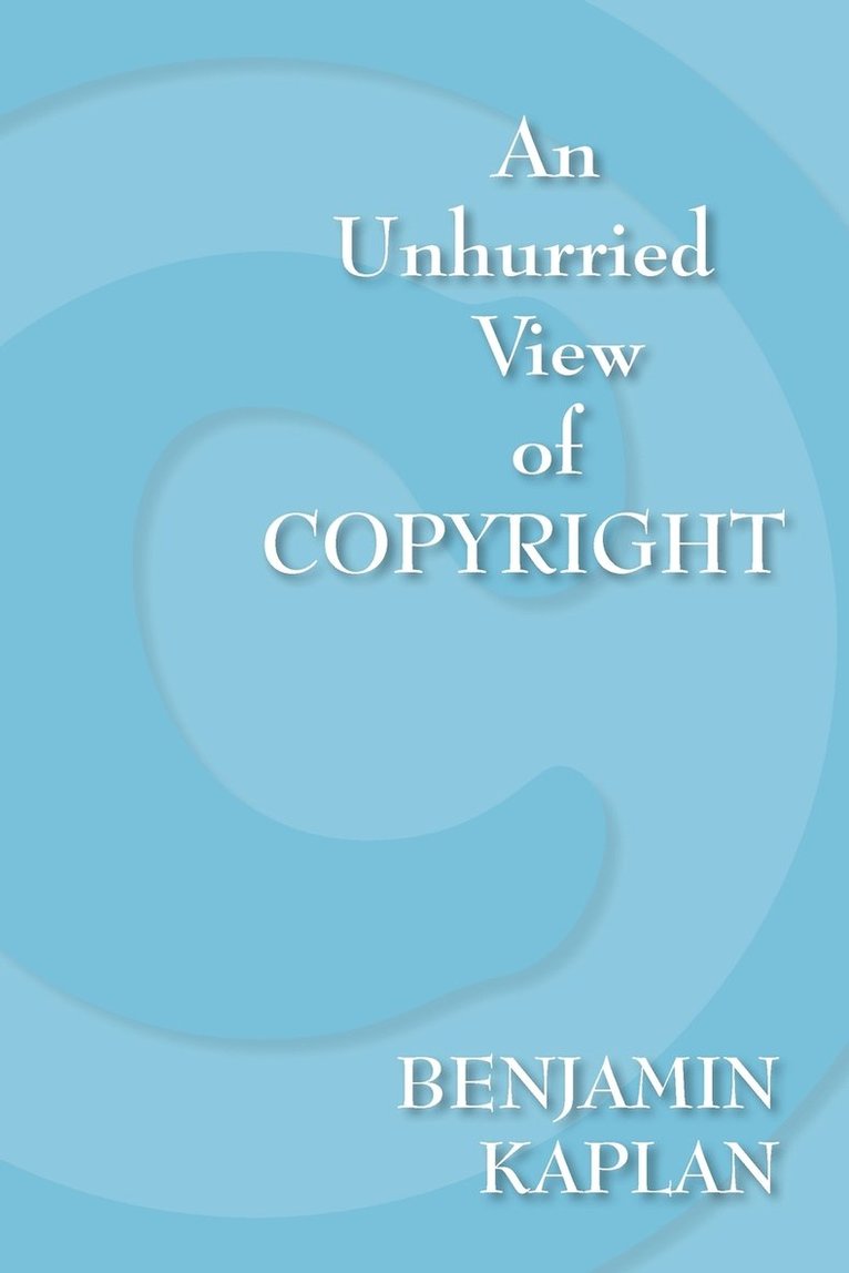 Benjamin Kaplan - Unhurried View of Copyright, Häftad