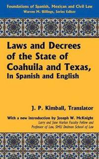 bokomslag Laws and Decrees of the State of Coahuila and Texas, in Spanish and English