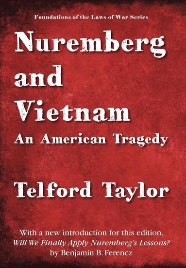 Telford Taylor - Nuremberg and Vietnam, Inbunden