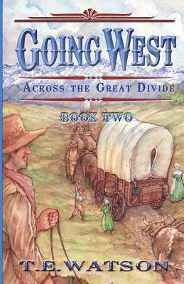 T. E. Watson - Going West /: Book 2/ Across the Great Divide, Häftad