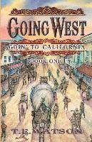 T. E. Watson Fsa Sc - Going West: Goin' to California Book 1, Häftad