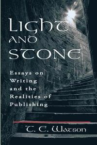 bokomslag Light and Stone: Essays on Writing and the Realities of Publishing