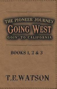 bokomslag Going West / The Pioneer Journey: Going to California
