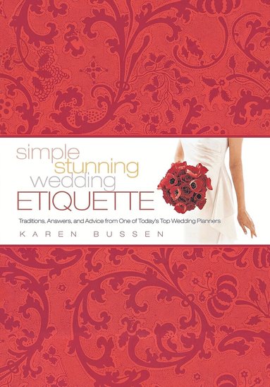 Karen Bussen - Simple Stunning Wedding Etiquette, Inbunden