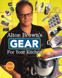 bokomslag Alton Brown's Gear for Your Kitchen