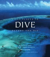 bokomslag Fifty Places to Dive Before You Die: Diving Experts Share the World's Greatest Destinations