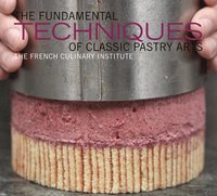 bokomslag The Fundamental Techniques of Classic Pastry Arts