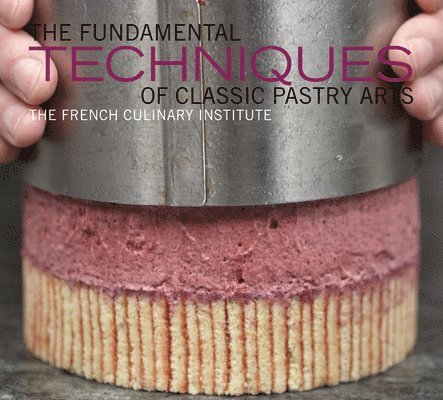 Fundamental Techniques of Classic Pastry Arts